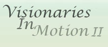 Visionaries in Motion