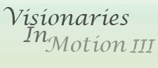 Visionaries in Motion